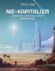 Okładka: Nie-kapitalizm. Zrównoważony rozwój zamiast wzrostu?