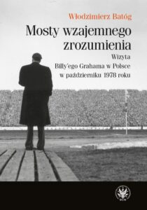 Okładka: Mosty wzajemnego zrozumienia. Wizyta Billy'ego Grahama w Polsce w październiku 1978 roku