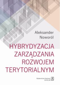 Okładka: Hybrydyzacja zarządzania rozwojem terytorialnym