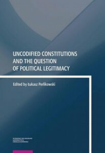 Okładka: Uncodified Constitutions and the Question of Political Legitimacy