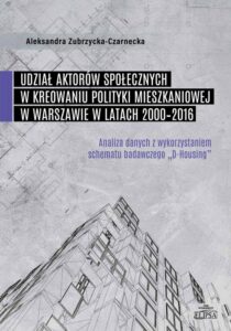 Okładka: Udział aktorów społecznych w kreowaniu polityki mieszkaniowej w Warszawie w latach 2000-2016