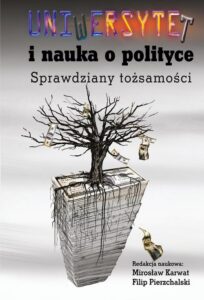 Okładka: Uniwersytet i nauka o polityce. Sprawdziany tożsamości