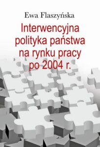 Okładka: Interwencyjna polityka państwa na rynku pracy po 2004 r.