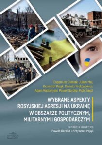 Okładka: Wybrane aspekty rosyjskiej agresji na Ukrainę w obszarze politycznym, militarnym i gospodarczym