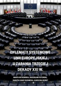 Okładka: Dylematy systemowe Unii Europejskiej u zarania trzeciej dekady XXI w.