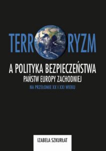 Okładka: Terroryzm a polityka bezpieczeństwa państw Europy Zachodniej na przełomie XX i XXI wieku