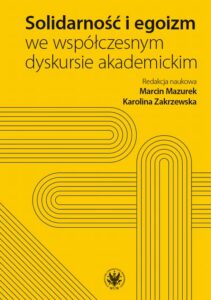 Okładka: Solidarność i egoizm we współczesnym dyskursie akademickim