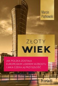 Okładka: Złoty wiek. Jak Polska została europejskim liderem wzrostu i jaka czeka ją przyszłość
