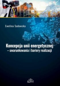 Okładka: Koncepcja unii energetycznej - uwarunkowania i bariery realizacji