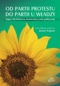 Okładka: Od partii protestu do partii u władzy. Sojusz 90/Zieloni na niemieckiej scenie politycznej