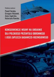 Okładka: Konsekwencje wojny na Ukrainie dla polskiego przemysłu obronnego i jego zaplecza badawczo-rozwojowego
