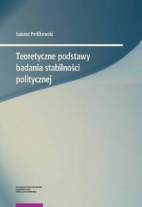 Okładka: Teoretyczne podstawy badania stabilności politycznej
