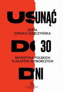 Okładka: Usunąć do 30 dni. Semiotyka polskich plakatów wyborczych