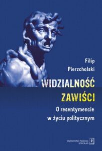 Okładka: Widzialnośc zawiści. O resentymencie w życiu politycznym