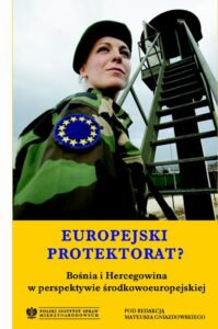 Okładka: Europejski protektorat? Bośnia i Hercegowina w perspektywie środkowoeuropejskiej
