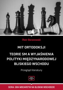 Okładka: MIT ORTODOKSJI Teorie SM, a wyjaśnienia polityki międzynarodowej Bliskiego Wschodu Przegląd literatury