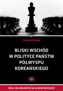 Okładka: Bliski Wschód w polityce państw Półwyspu Koreańskiego