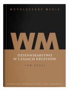 Okładka: Współczesne media. Dziennikarstwo w czasach kryzysów Tom 2