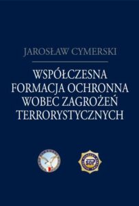 Okładka: Współczesna formacja ochronna wobec zagrożeń terrorystycznych