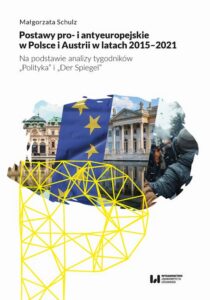 Okładka: Postawy pro- i antyeuropejskie w Polsce i Austrii w latach 2015-2021. Na podstawie analizy tygodników "Polityka" i "Der Spiegel"
