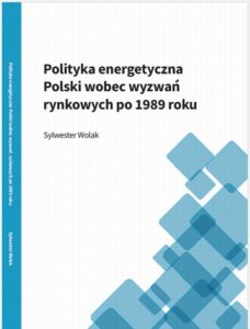 Okładka: Polityka energetyczna Polski wobec wyzwań rynkowych po 1989 roku