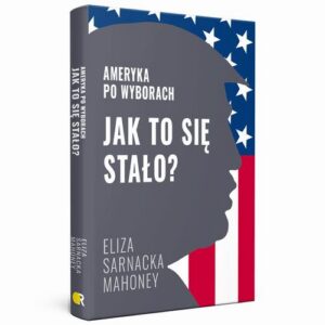 Okładka: Jak to się stało? Ameryka po wyborach