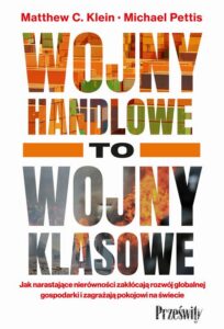 Okładka: Wojny handlowe to wojny klasowe. Jak narastające nierówności zakłócają rozwój globalnej gospodarki i zagrażają pokojowi na świecie