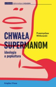 Okładka: Chwała supermanom. Ideologia a popkultura
