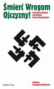 Okładka: Śmierć wrogom ojczyzny! Anatomia polityczna uczestników Marszu Niepodległości