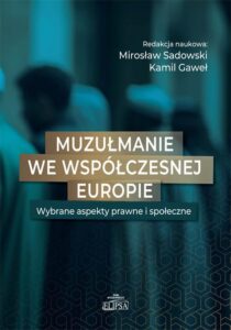 Okładka: Muzułmanie we współczesnej Europie. Wybrane aspekty prawne i społeczne