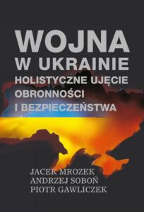 Okładka: Wojna w Ukrainie ‒ holistyczne ujęcie obronności i bezpieczeństwa