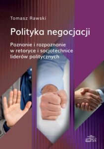 Okładka: Polityka negocjacji. Poznanie i rozpoznanie w retoryce i socjotechnice liderów politycznych