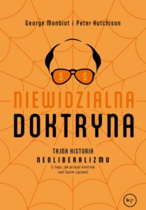 Okładka: Niewidzialna doktryna. Tajna historia neoliberalizmu (i tego, jak przejął kontrolę nad twoim życiem)