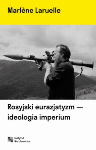 Okładka: Rosyjski erazjatyzm - ideologia imperium