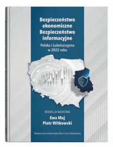 Okładka: Bezpieczeństwo ekonomiczne. Bezpieczeństwo informacyjne. Polska i Lubelszczyzna w 2022 roku