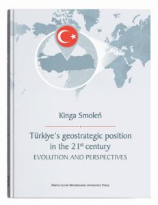 Okładka: Türkiye’s geostrategic position in the 21st century. Evolution and Perspectives