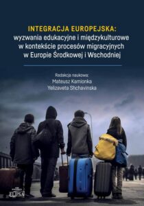 Okładka: Integracja europejska: wyzwania edukacyjne i międzykulturowe w kontekście procesów migracyjnych w Eu