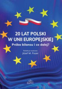 Okładka: 20 lat Polski w Unii Europejskiej.. Próba bilansu i co dalej?