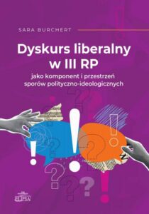 Okładka: Dyskurs liberalny w III RP jako komponent i przestrzeń sporów polityczno-ideologicznych. Europejskie wizje świata a dżihadystyczny terroryzm