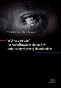 Okładka: Wpływ zagrożeń na kształtowanie się polityki antyterrorystycznej Niderlandów