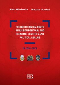 Okładka: The Northern Sea Route in Russian political and economic concepts and political realms in 2010–2025