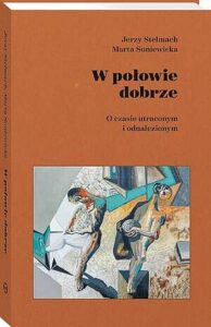 Okładka: W połowie dobrze. O czasie utraconym i odnalezionym