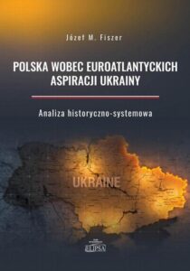 Okładka: Polska wobec euroatlantyckich aspiracji Ukrainy