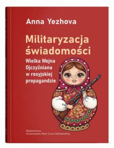 Okładka: Militaryzacja świadomości. Wielka Wojna Ojczyźniana w rosyjskiej propagandzie
