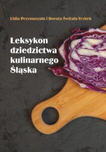 Okładka: Leksykon dziedzictwa kulinarnego Śląska