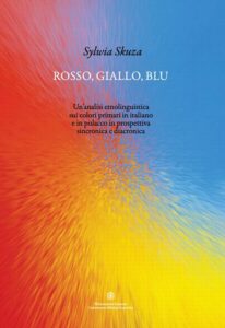 Okładka: Rosso, giallo, blu. Un'analisi etnolinguistica sui colori primari in italiano e in polacco in prospettiva sincronica e diacronica