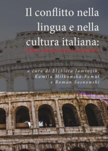 Okładka: Il conflitto nella lingua e nella cultura italiana: analisi, interpretazioni, prospettive
