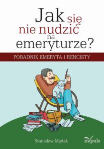 Okładka: Jak się nie nudzić na emeryturze. Poradnik emeryta i rencisty