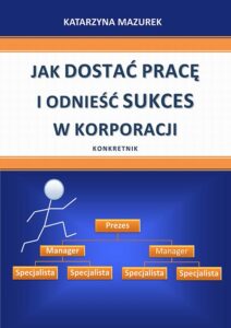 Okładka: Jak dostać pracę i odnieść sukces w korporacji