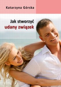 Okładka: Jak stworzyć udany związek?
